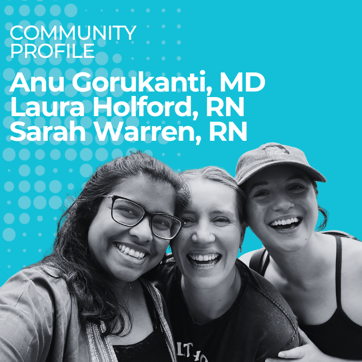 Clinician-Led Peer Support: Anu Gorukanti, MD, Laura Holford, RN, Sarah Warren, RN