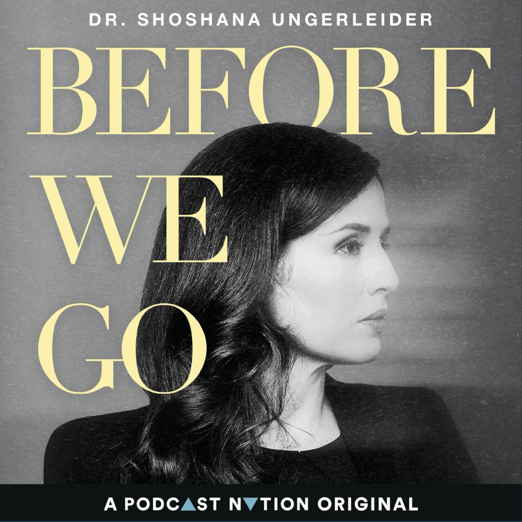 Before We Go Season 2: Dr. Shoshana Ungerleider Expands the Conversation on Living and Dying Well